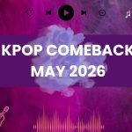 Kpop Comeback Schedule May 2026